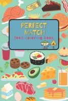 The perfect match - Food coloring book: Coloring book B08ZB6D3Y3 Book Cover