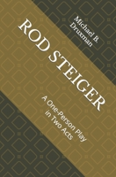 Rod Steiger: A One-Person Play in Two Acts B09M4T7VFY Book Cover