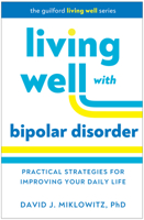 Living Well with Bipolar Disorder: Practical Strategies for Improving Your Daily Life 1462553532 Book Cover