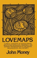 Lovemaps: Clinical Concepts of Sexual/Erotic Health and Pathology, Paraphilia, and Gender Transposition in Childhood, Adolescence, and Maturity 0879754567 Book Cover