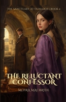 The Reluctant Confessor: A Sweet Highland Historical Romance | Book 2 of The First Arrivals B0H6VZ6MFR Book Cover