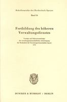 Fortbildung Des Hoheren Verwaltungsdienstes: Vortrage Und Diskussionsbeitrage Der Verwaltungswissenschaftlichen Arbeitstagung Der Hochschule Fur Verwaltungswissenschaften Speyer 1973 3428032209 Book Cover