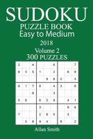 300 Easy to Medium Sudoku Puzzle Book - 2018 1979430535 Book Cover