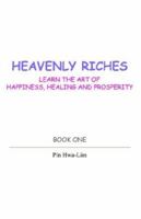Heavenly Riches - Learn the Art of Happiness, Healing And Prosperity 9834196911 Book Cover