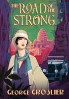 The Road of the Strong: A Romance of Colonial Cambodia 1934431168 Book Cover