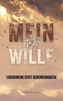 Mein letzter Wille - Lebenswerk statt Scherbenhaufen: Clever vorsorgen. Familie absichern. Liebe hinterlassen B0FSKQGD8S Book Cover
