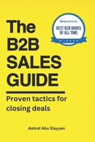 The B2B Sales Guide: Proven tactics for closing deals B0BRLZ53XK Book Cover