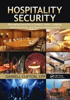 Hospitality Security: Managing Security in Today's Hotel, Lodging, Entertainment, and Tourism Environment 1439874360 Book Cover