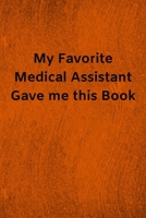 My Favorite Medical Assistant Gave me this Book: Lined Journal Medical Notebook To Write in 1673927327 Book Cover