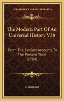 The Modern Part Of An Universal History V38: From The Earliest Accounts To The Present Time 1165614812 Book Cover