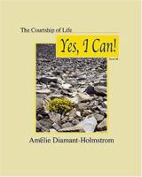 The Courtship of Life: Book III: Yes, I Can! 1410708039 Book Cover