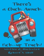 There's a Cluck Amuck in a Pick-Up Truck! B098GSYXRD Book Cover