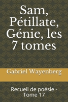 Sam, Pétillate, Génie, les 7 tomes: Recueil de poésie - Tome 17 B093RP21DM Book Cover