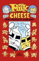 Milk and Cheese: Dairy Products Gone Bad 1506705715 Book Cover