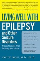Living Well with Epilepsy and Other Seizure Disorders: An Expert Explains What You Really Need to Know (Living Well)
