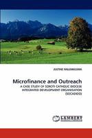 Microfinance and Outreach: A CASE STUDY OF SOROTI CATHOLIC DIOCESE INTEGRATED DEVELOPMENT ORGANISATION 3843375275 Book Cover
