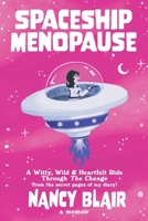 Spaceship Menopause: a memoir 1966799756 Book Cover
