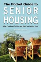 The Pocket Guide to Senior Housing: What they don’t tell you and what you need to know 1439212287 Book Cover