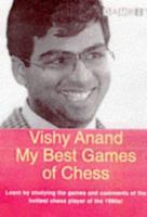 Vishy Anand: My Best Games of Chess 1901983544 Book Cover