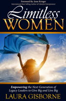 Limitless Women: Empowering the Next Generation of Legacy Leaders to Give Big and Live Big 0996340289 Book Cover