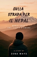 Sulla strada per il Nepal (Italian Edition) B0F8J7DJDJ Book Cover