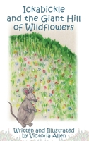 Ickabickle and the Giant Hill of Wildflowers 1977266614 Book Cover
