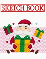 Sketchbook For Beginners Christmas Ideas: Diary College Book Poetry Book Sketch Book | Edition - This # Santa ~ Size 8.5 X 11 Inch 110 Page Fast Prints Best Gift. 1679272659 Book Cover