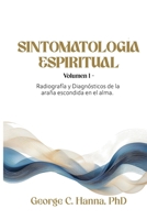 Sintomatología Espiritual - Volumen I: Radiografía y Diagnósticos de la Araña Escondida en el Alma (Spanish Edition) B0FMDF8ZB1 Book Cover
