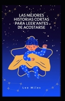 Las Mejores Historias Cortas Para Leer Antes De Acostarse B0BCRXJQ6F Book Cover