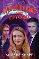 Wonderland and Beyond: A Twisted Fairy Tale B0BF2YP39S Book Cover