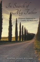 In Search of My Father: Whatever Happened to Charlie, the Home Boy? 1038311640 Book Cover