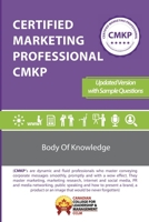 Certified Marketing Professional CMKP Body of Knowledge 1714582523 Book Cover