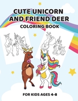 Cute Unicorn and Friend Deer Coloring Book: For Kids Ages 4-8 1654496529 Book Cover