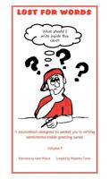 Lost for Words: A sourcebook designed to assist you in writing sentiments inside greeting cards Volume 1 146697575X Book Cover