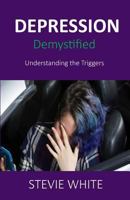 Depression Demystified : Understanding the Triggers 1986620832 Book Cover