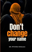 Don't Change Your Name B0CVDM7W8J Book Cover