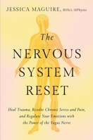 The Nervous System Reset: Heal Trauma, Resolve Chronic Pain, and Regulate Your Emotions with the Power of the Vagus Nerve 1538757125 Book Cover