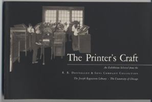 The Printer's Craft: An exhibition selected from the R.R. Donnelley & Sons Company Collection 0943056004 Book Cover