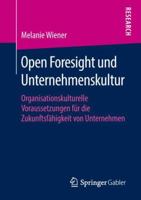 Open Foresight Und Unternehmenskultur: Organisationskulturelle Voraussetzungen F�r Die Zukunftsf�higkeit Von Unternehmen 3658194693 Book Cover