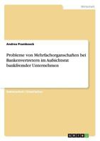 Probleme von Mehrfachorganschaften bei Bankenvertretern im Aufsichtsrat bankfremder Unternehmen 364026326X Book Cover