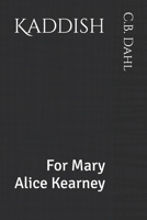 Kaddish: For Mary Alice Kearney B0DRV6FYKT Book Cover