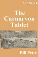 The Carnarvon Tablet: Site Notes #1 1523663553 Book Cover