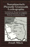 Samatimerisch Phonetik Grammatik Lexikographic: Geschichte Der Mundart Der Deutschen Gemeinde Sanktmartin Am Nordichen Rand Des Rumanischen Banats (Berkeley Models of Grammars , Vol 3) 0820436550 Book Cover