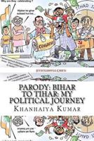 Parody: Bihar to Tihar: My Political Journey 1542844053 Book Cover