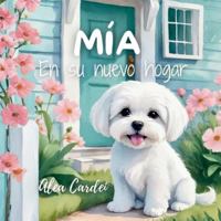 Mía, en su nuevo hogar: Cuento infantil ilustrado sobre la empatía, la confianza y la amistad verdadera. B0G1ZK36QW Book Cover