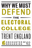 Why We Must Defend the Electoral College 1641771496 Book Cover