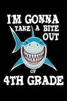 I'm Gonna Take a Bite Out of 4th Grade: Fourth Grader Boys Funny Back to School Shark Notebook Gift 1724246283 Book Cover