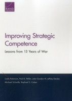 Improving Strategic Competence: Lessons from 13 Years of War 0833087754 Book Cover