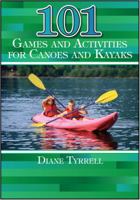 101 Games and Activities for Canoes and Kayaks 1606791559 Book Cover