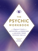 The Psychic Workbook: A Beginner's Guide to Activities and Exercises to Unlock Your Psychic Skills 1507220200 Book Cover
